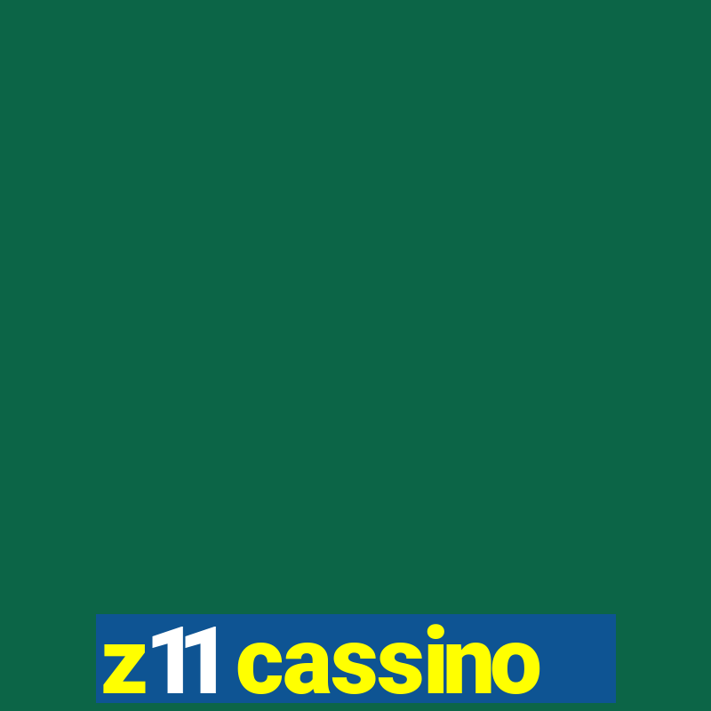 z11 cassino